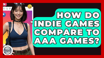 How Do Indie Games Compare To AAA Games? - Trend Unwrapper