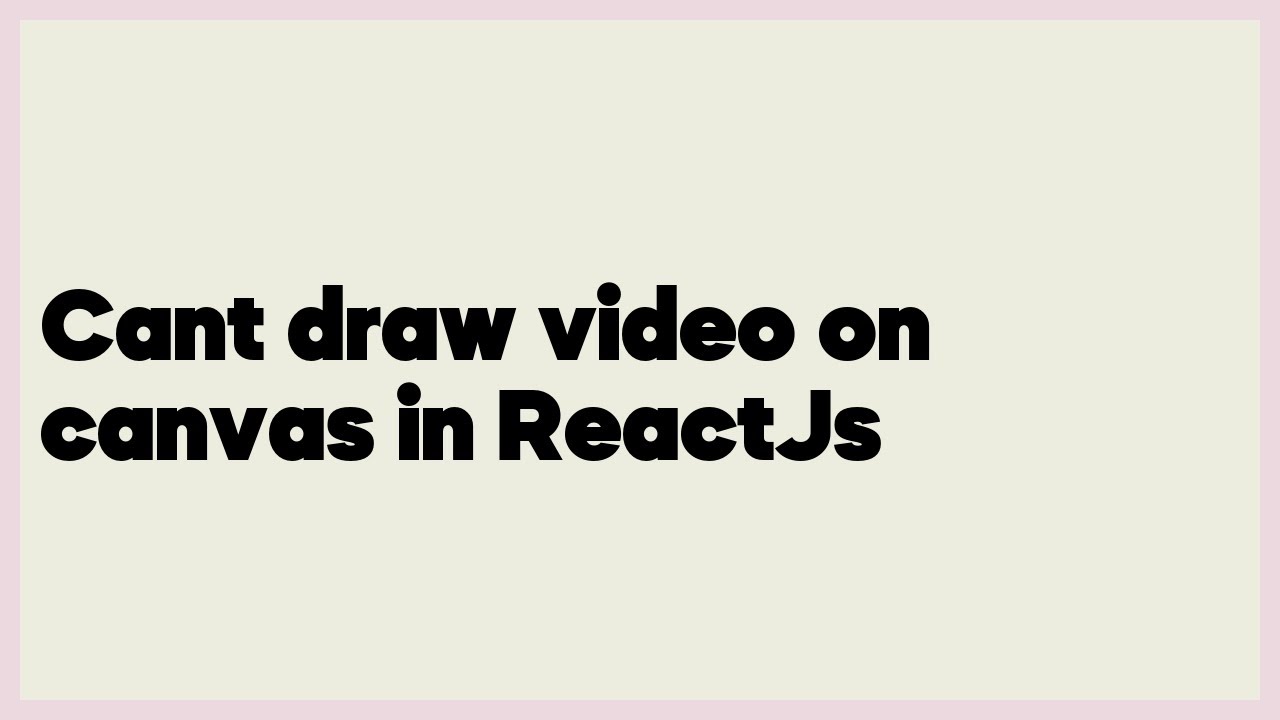 Cant draw video on canvas in ReactJs (1 answer) YouTube