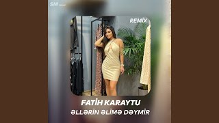 Elerrin Elime Deymir (Remix) - Fatih Karaytu