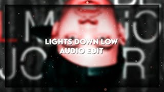 Lights Down Low |  Edit Resimi