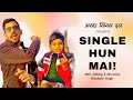 Singles anthem  single hun mai  rap song by ritik nagar  prashant singh  single anthem