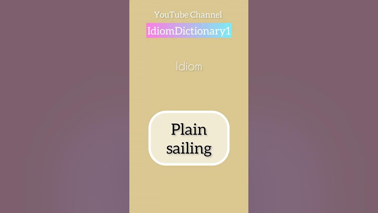 idiom-plain-sailing-meaning-can-you-write-an-example-please