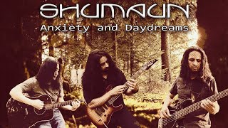 SHUMAUN – Anxiety and Daydreams