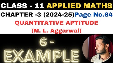 6 Example l Chapter 3 l Quantitative Aptitude l Class 11th Applied Maths l M L Aggarwal 2024-25