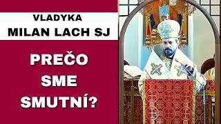 Smútok nepatrí do života kresťana - VLADYKA MILAN LACH - HOMÍLIA/KÁZEŇ