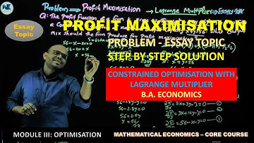 PROFIT MAXIMISATION -PROBLEM I-USING LAGRANGE MULTIPLIER–ESSAY TOPIC-MODULE 3-MATHEMATICAL ECONOMICS