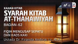 Kita Ath-Thahawiyah #62: Fiqih Mengusap Sepatu Dan Kaos Kaki