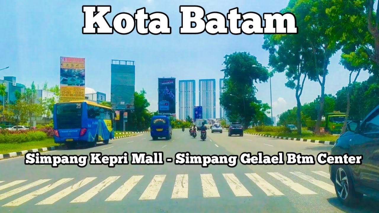 BATAM TERKINI - JALUR SIMPANG KEPRI MALL - GELAEL BTM CENTER