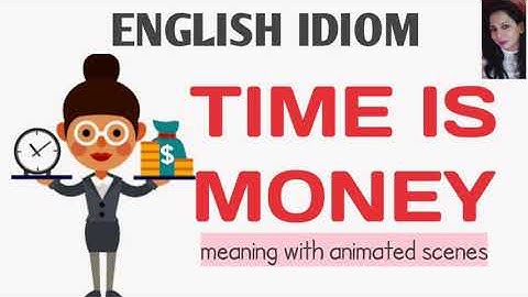 English idiom : Time is money | meaning with animated scenes