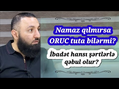 Namaz qılmırsa ORUC tuta bilərmi? 🌿Rəşad Hümbətov