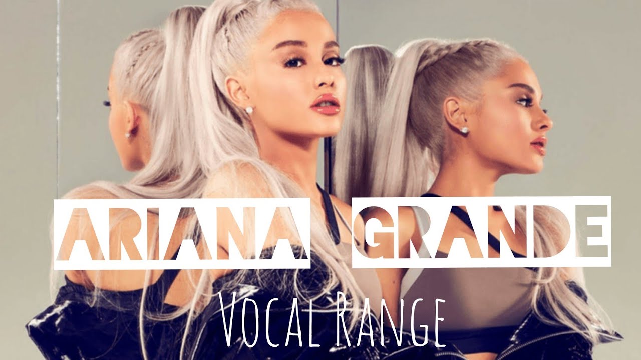 Ariana Grande Full Vocal Range: (C#3) D3 - B5 - E7 (Bb7) (Updated ...