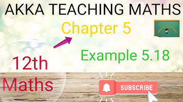 12th Maths|Chapter:5|Example 5.18
