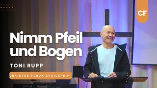 Nimm Pfeil und Bogen | Toni Rupp