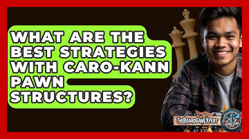What Are The Best Strategies With Caro-Kann Pawn Structures? - The Board Game Xpert
