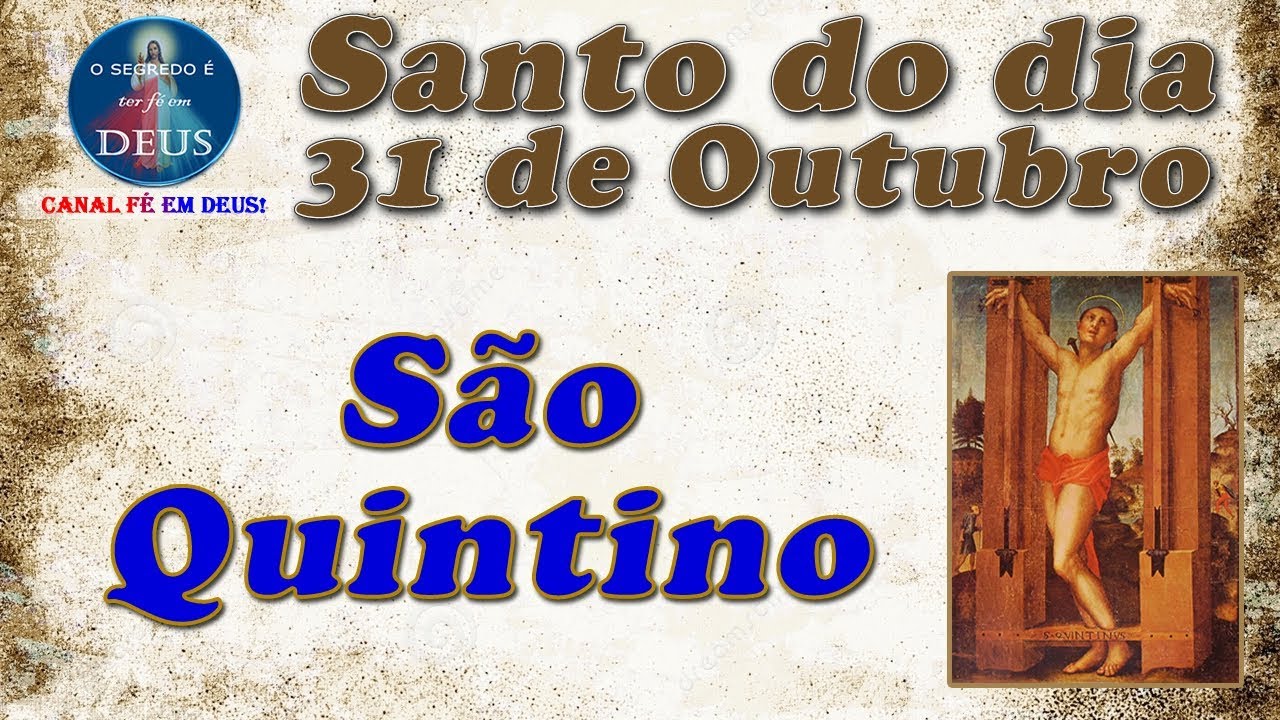 São Quintino - Santo do dia 31 de Outubro - YouTube