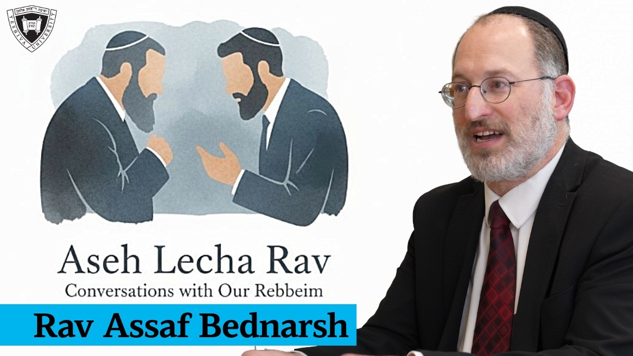 Meet Rav Assaf Bednarsh - Aseh Lecha Rav #2