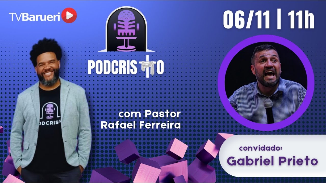 Podcristo – Com Pastor Rafael Ferreira | Gabriel Prieto – 06/11