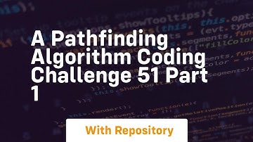 a pathfinding algorithm coding challenge 51 part 1