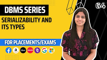 L64 : Serializability and its types in DBMS | Complete DBMS Course
