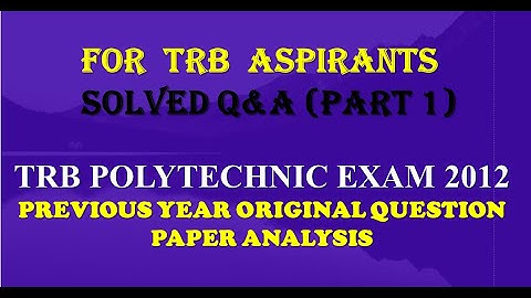 TRB POLYTECHNIC EXAM SOLVED QUESTION PAPER (PART 1 +  ANALYSIS)