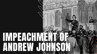 The Impeachment of Andrew Johnson