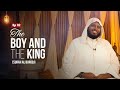 Ep 02 The Boy And The King Surah Al Burooj Imam Fuad Mohamed Ramadanseries