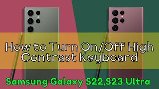 How to Turn On/Off High Contrast Keyboard Samsung Galaxy S22,S23 Ultra