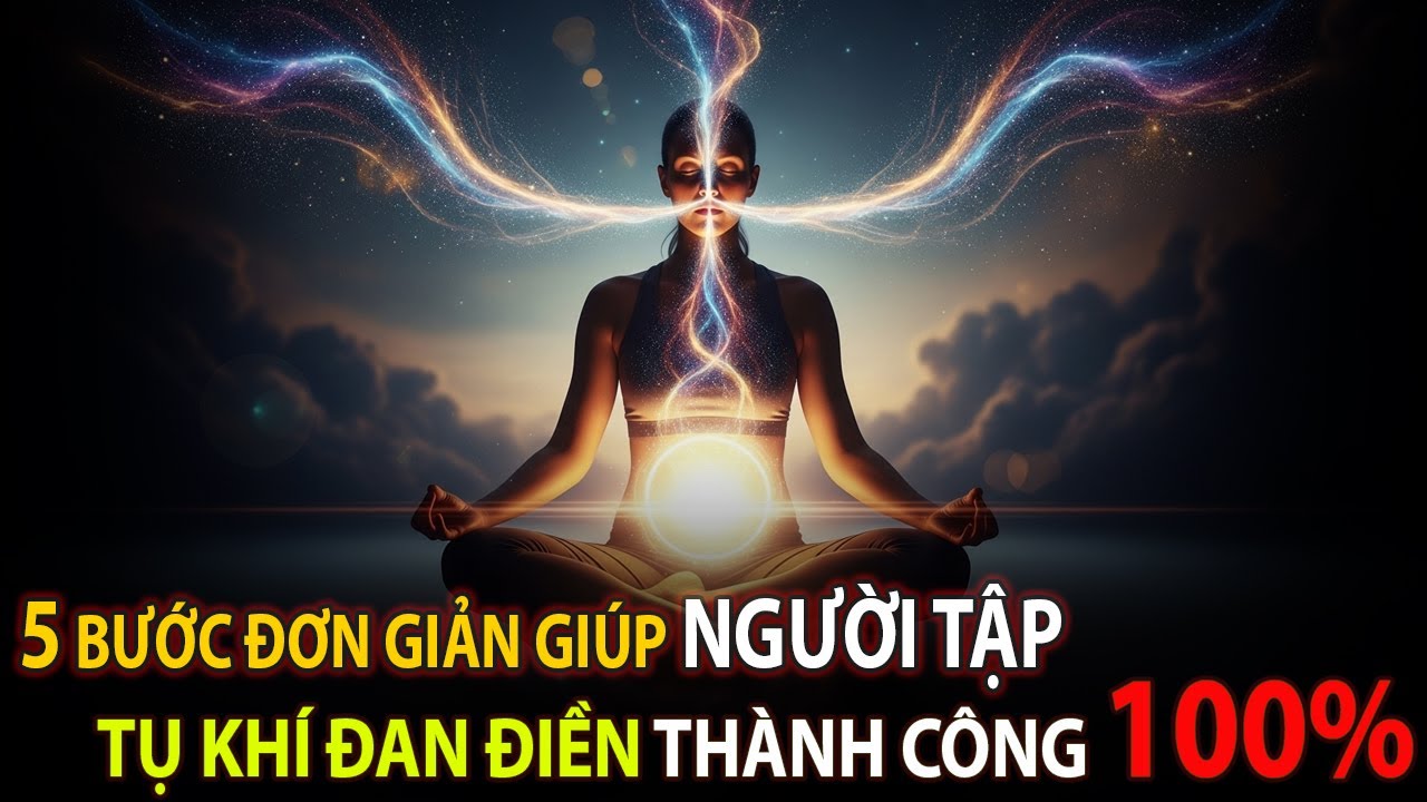 5 Bước Đơn Giản Giúp Người Tập Thở Tụ Khí Đan Điền Thành Công 100%