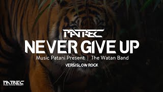 Never Give Up | The Wantan Band - New Version [Official MS Music Patani Present]