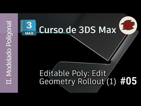 3DS MAX - 02 Modelado - 05   Editable Poly (Edit Geometry Rollout) [Parte 1]