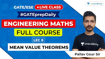 Mean Value Theorems | Engineering Maths Full Course | Lec 8 | GATE ESE 2021 | Pallav Gour