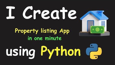 I CREATE PROPERTY LISTING APP IN 1 MIN USING PYTHON & PYTHON PROJECTS FOR BEGINNERS