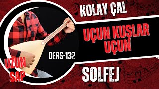 Uçun Kuşlar Uçun-AHMET KAYA-Solfej(Uzun Sap Bağlama)