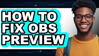 How To Fix Obs Preview Only Way