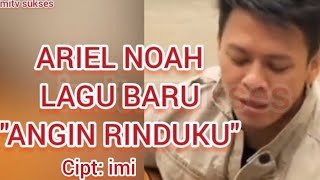 Ariel Noah Lagu Baru Angin Rindukubagus Jika Dinyanyikannyaciptimiariel lagubaru noah