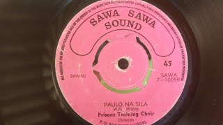 Download Lagu PAULO NA SILA.BY WILSON MAJALE.PRISONS TRAINING CHOIR.SAWA SAWA 05 SIDE B.#prisonstrainingchoirsongs MP3