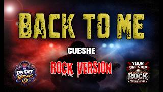 BACK TO ME - CUESHE | ROCK VERSION