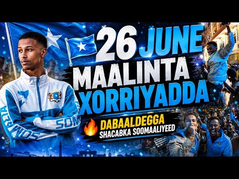 🇸🇴 26 JUNE 2026 | Dabaaldegga Weyn ee Maalinta Xorriyadda Soomaaliya