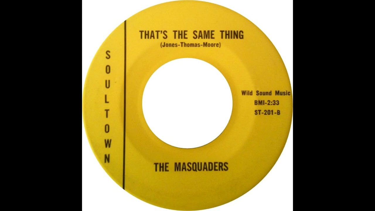 The Masquaders - That's The Same Thing - US Soultown Records released 1965