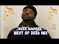 Best Of Kizz Daniel 2026 Afrobeat Party Dance Love Songs Mix 