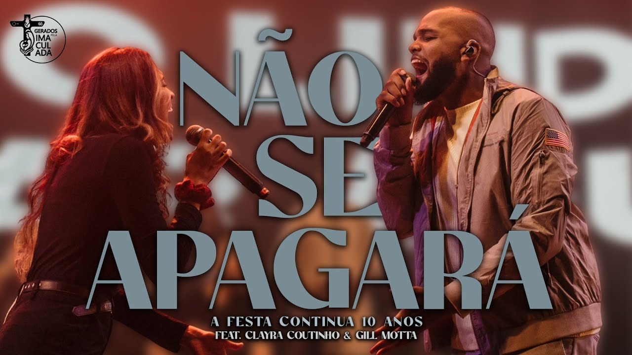 Não se apagará feat. Clayra Coutinho & Gill Motta // A Festa Continua 10 Anos