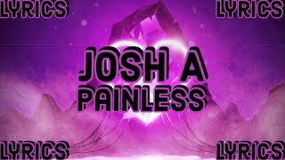Josh A - PAINLESS [Lyrics]