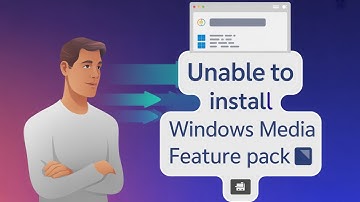 Unable to Install Windows Media Feature Pack [SOLUTION]