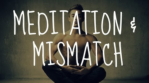 Meditation and evolutionary Mismatch