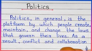 Politics Essay in English | Write an Essay on Politics in English | Good Handwriting