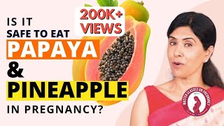 Is it safe to eat Papaya and Pineapple during pregnancy? |  Dr Anjali Kumar | Maitri