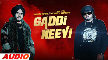 Gaddi Neevi (Full Audio) | Singhsta & Yo Yo Honey Singh | Mihir Gulati | Latest Punjabi Songs 2022