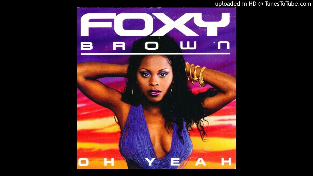Foxy Brown OH YEAH アナログレコード 01 Foxy Brown - Oh Yeah (Radio Edit) - YouTube