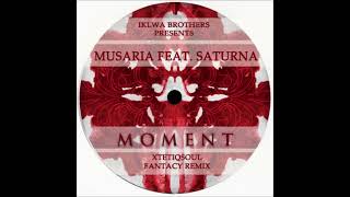 Musaria feat.Saturna - Moment (XtetiQsoul Fantasy Mix)