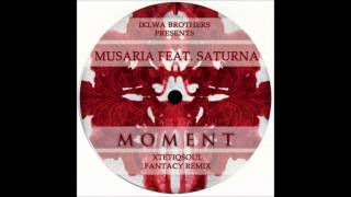 Musaria feat.Saturna - Moment (XtetiQsoul Fantasy Mix)